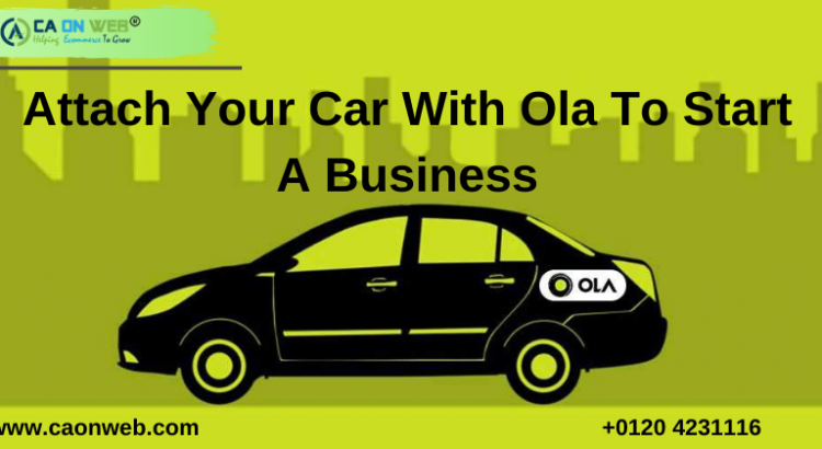 Attach Your Car With Ola To Start A Business