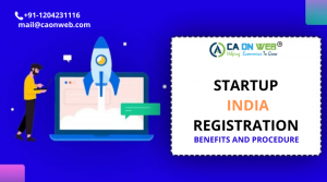 STARTUP INDIA REGISTRATION: BENEFITS AND PROCEDURE