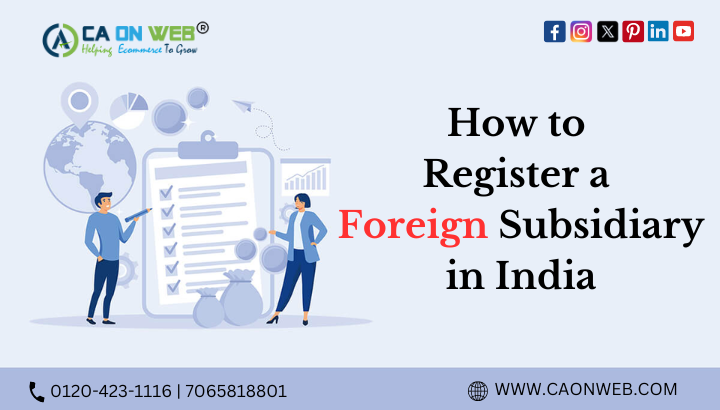Register a Foreign Subsidiary in India.